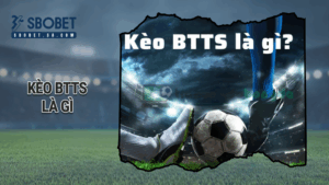 kèo btts là gì